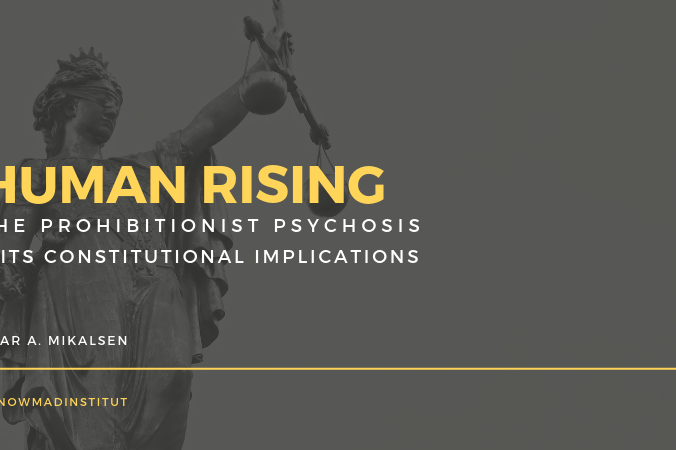 The Prohibitionist Psychosis and its Constitutional Implications